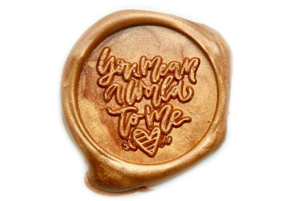 You Mean A World To Me Wax Seal Stamp - Backtozero B20 - Copper Gold, Message, Metallic, Signature, signaturehandle
